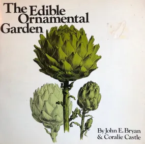 (Food Gardening) John E. Bryan & Coralie Castle. The Edible Ornamental Garden.