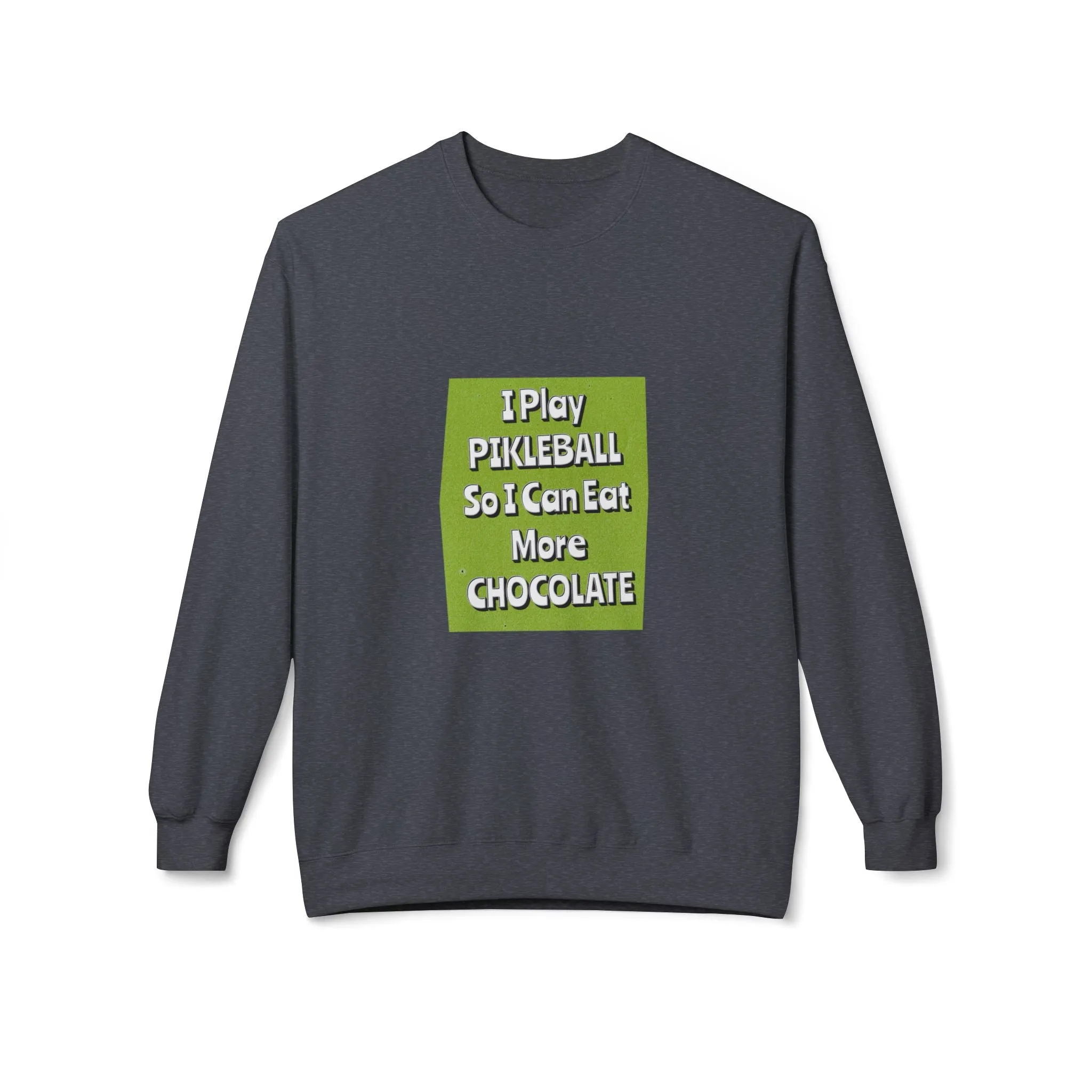 Funny Pickleball Sweatshirt, I Play Pickleball So I Can Eat More Chocolate