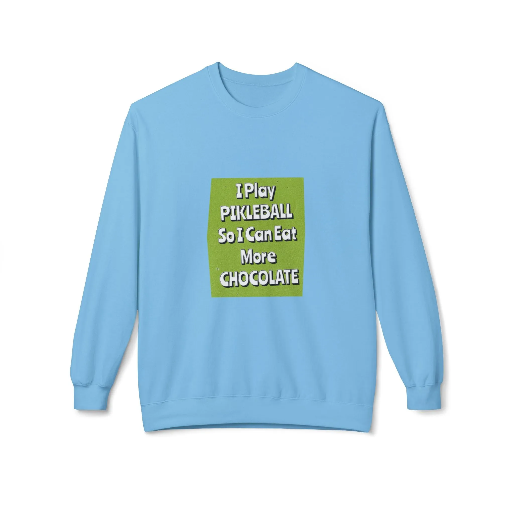 Funny Pickleball Sweatshirt, I Play Pickleball So I Can Eat More Chocolate