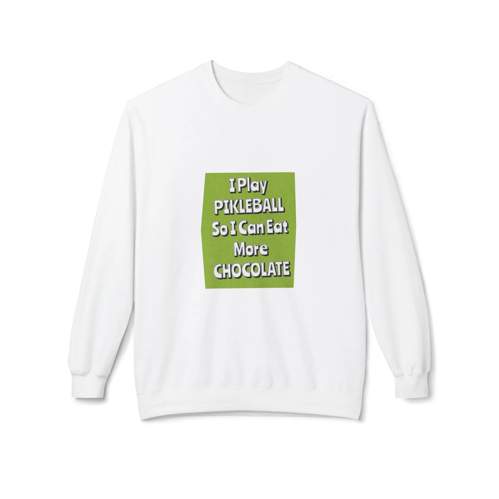 Funny Pickleball Sweatshirt, I Play Pickleball So I Can Eat More Chocolate