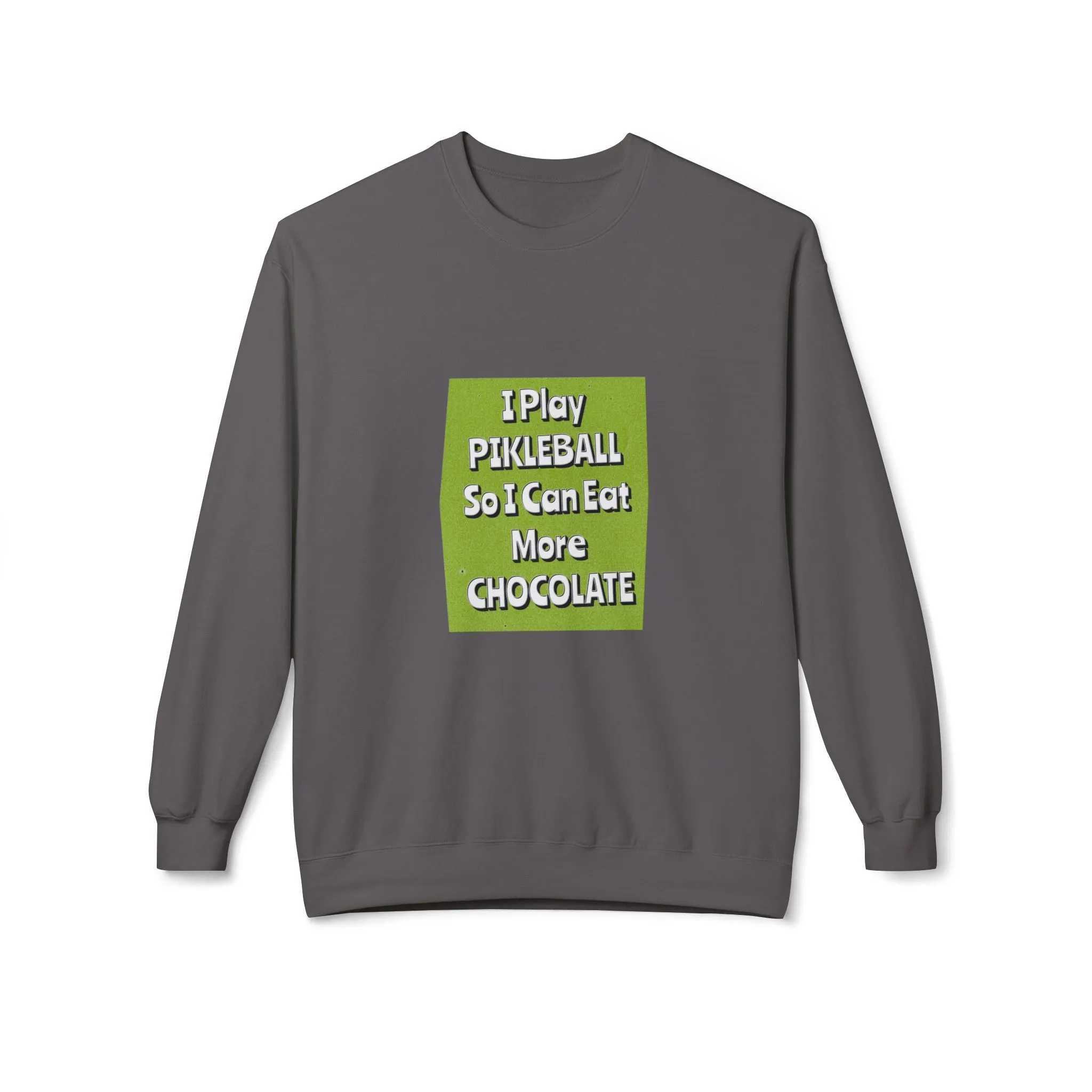 Funny Pickleball Sweatshirt, I Play Pickleball So I Can Eat More Chocolate