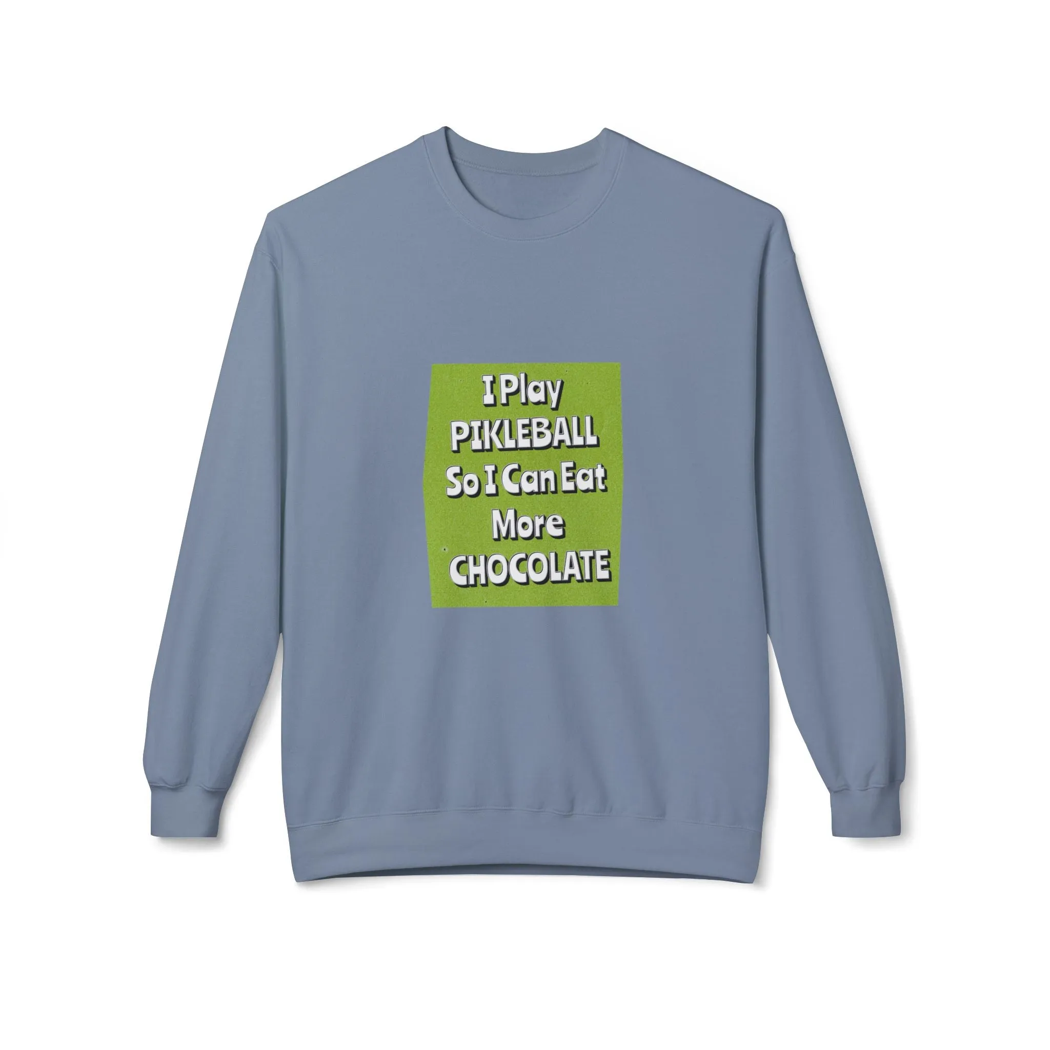 Funny Pickleball Sweatshirt, I Play Pickleball So I Can Eat More Chocolate